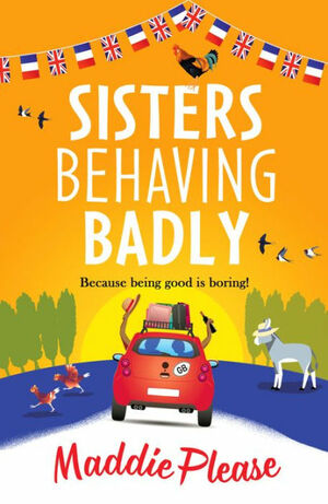 Sisters Behaving Badly by Maddie Please