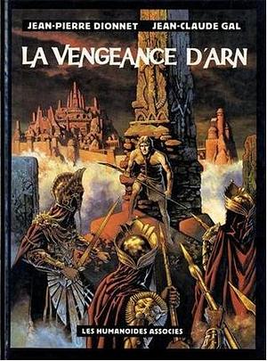 La Vengeance D'arn by Jean-Pierre Dionnet, Jean-Pierre Dionnet