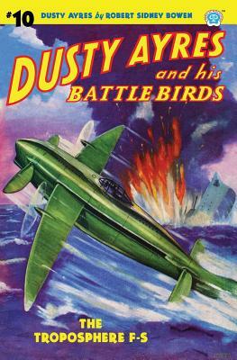 Dusty Ayres and His Battle Birds #10: The Troposphere F-S by Robert Sidney Bowen