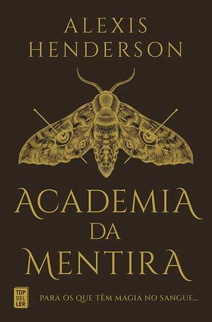 Academia da Mentira by Alexis Henderson