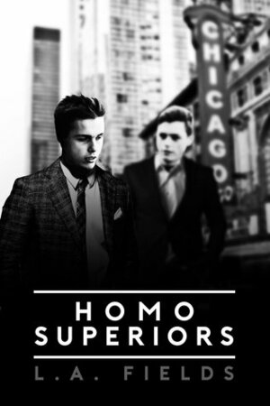 Homo Superiors by L.A. Fields
