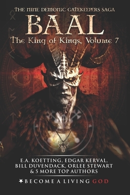 Baal: The King of Kings by Orlee Stewart, Edgar Kerval, Bill Duvendack