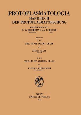 The PH of Plant Cells the PH of Animal Cells by James Small, Floyd J. Wiercinsky