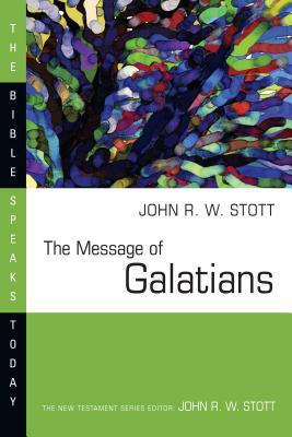 The Message of Galatians by John Stott