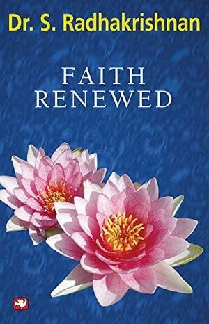 Faith Renewed by Sarvepalli Radhakrishnan