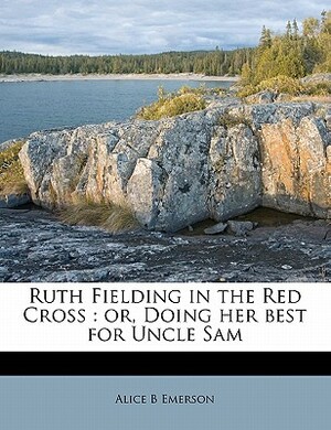 Ruth Fielding In the Red Cross by Alice B. Emerson