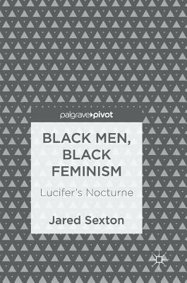 Black Men, Black Feminism: Lucifer's Nocturne by Jared Sexton