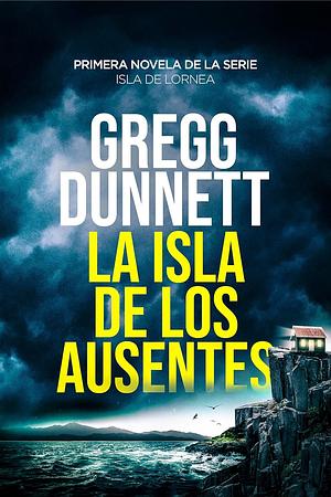 La isla de los ausentes by Gregg Dunnett