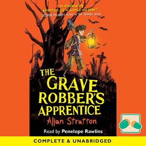The Grave Robber's Apprentice by Allan Stratton