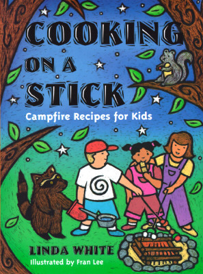 Cooking on a Stick: Campfire Recipes for Kids by Linda White