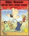 Mighty Mountain and the Three Strong Women by Irene Hedlund