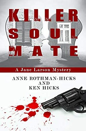 Killer Soul Mate: A Jane Larson Mystery by Kenneth Hicks, Anne Rothman-Hicks