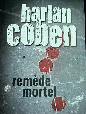 Remède mortel by Harlan Coben