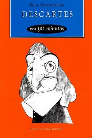 Descartes em 90 minutos by Paul Strathern