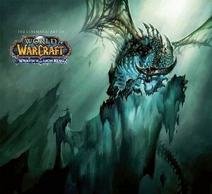 The Cinematic Art of World of Warcraft: The Wrath of the Lich King by Blizzard Entertainment