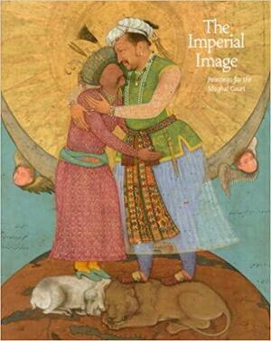 The Imperial Image: Paintings for the Mughal Court by Milo Beach