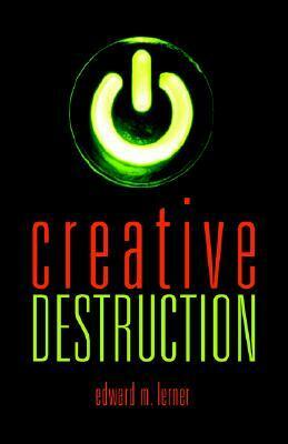 Creative Destruction by Edward M. Lerner