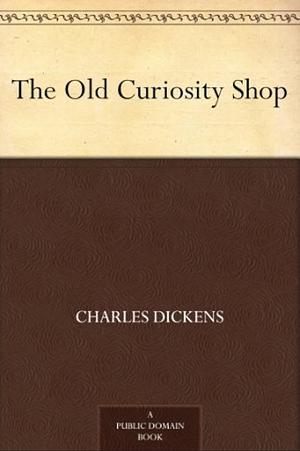 The Old Curiosity Shop by Charles Dickens