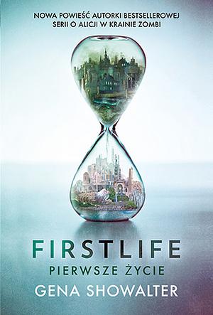 Firstlife. Pierwsze życie by Gena Showalter