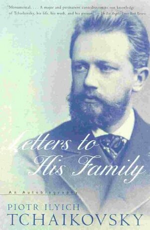 Tchaikovsky: Letters to His Family by Pyotr Ilyich Tchaikovsky, Galina von Meck