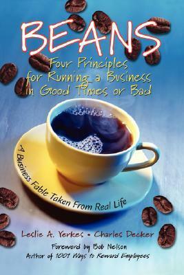 Beans: Four Principles for Running a Business in Good Times or Bad: A Business Fable Taken from Real Life by Charles Decker, Leslie Yerkes, Bob Nelson