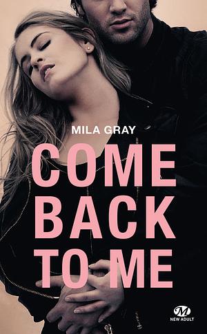 Come back to me by Mila Gray
