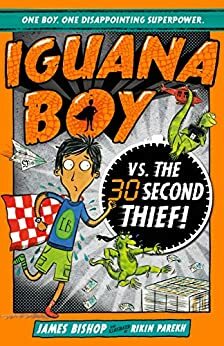 Iguana Boy vs. The 30 Second Thief by James Bishop
