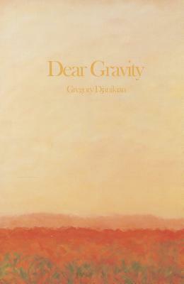 Dear Gravity by Gregory Djanikian