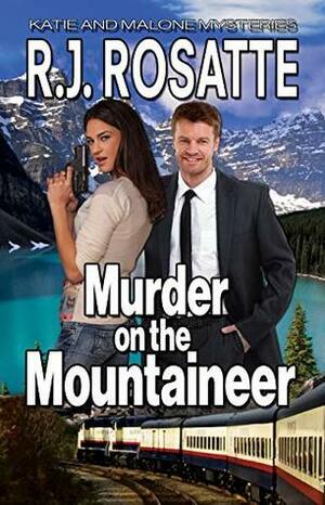 Murder on the Mountaineer (Katie and Malone Mysteries Book 3) by R.J. Rosatte