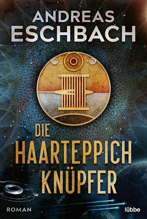 Die Haarteppichknüpfer by Andreas Eschbach