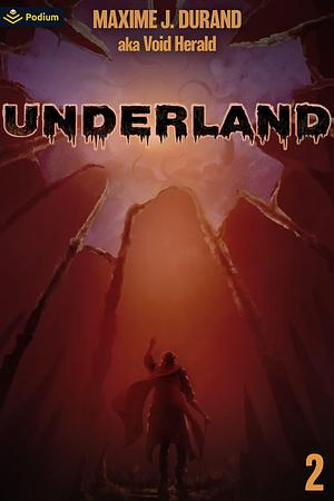 Underland 2: A Dark Fantasy by Maxime J. Durand, Maxime J. Durand, Void Herald