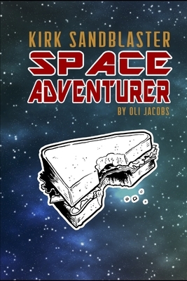 Kirk Sandblaster: Space Adventurer by Oli Jacobs