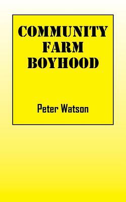 Community Farm Boyhood by Peter Watson