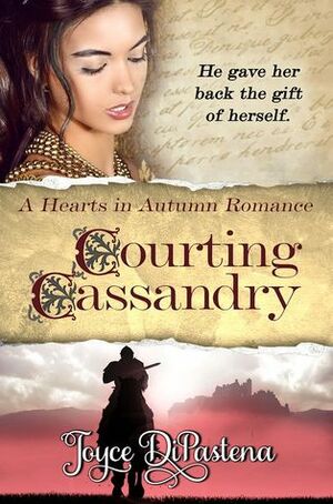 Courting Cassandry (A Hearts in Autumn Romance, #2) by Joyce DiPastena