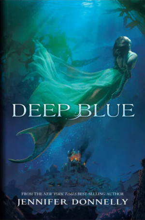 Deep Blue by Jennifer Donnelly, Jennifer Donnelly