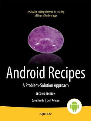 Android Recipes: A Problem-Solution Approach by Dave Smith, Jeff Friesen