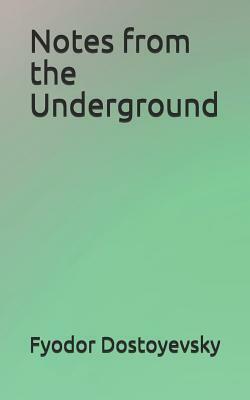 Notes from the Underground by Fyodor Dostoevsky