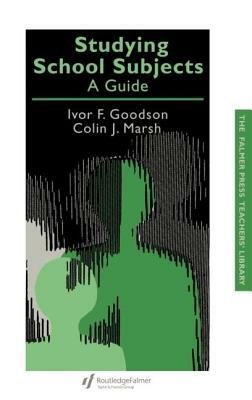Studying School Subjects: A Guide by Colin J. Marsh, Ivor F. Goodson