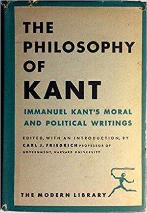 The Philosophy of Kant: Moral and Political Writings by Immanuel Kant