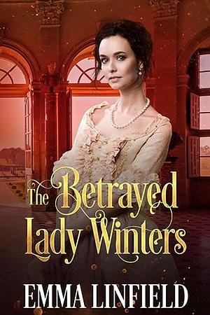 The Betrayed Lady Winters by Emma Linfield