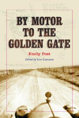 By Motor to the Golden Gate by Emily Post
