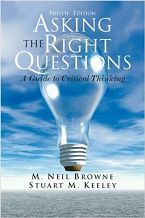 Asking the Right Questions by M. Neil Browne