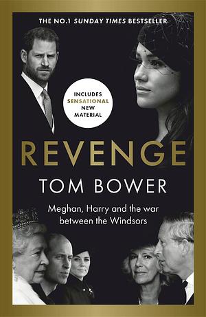 Revenge: Meghan, Harry and the War Between the Windsors by Tom Bower