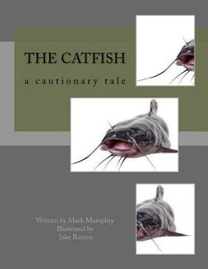 The Catfish: a cautionary tale by Ben Newman