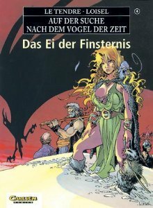 Auf der Suche nach dem Vogel der Zeit, Band 4: Das Ei der Finsternis by Régis Loisel, Serge Le Tendre