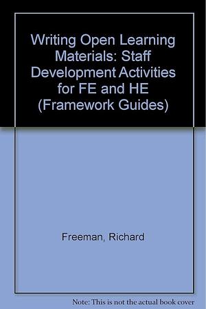 Writing Open Learning Materials: Staff Development Activities for FE and HE by Richard Freeman, Roger Lewis