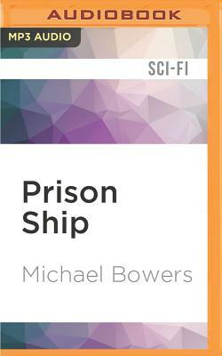 Prison Ship by Michael Bowers