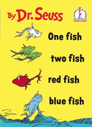 One Fish, Two Fish, Red Fish, Blue Fish by Dr. Seuss