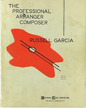 The Professional Arranger Composer by Russell Garcia