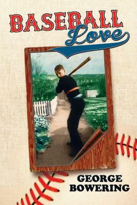 Baseball Love by George Bowering